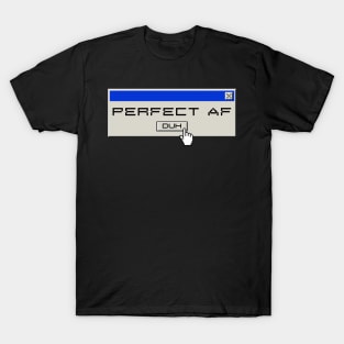 Perfect af, duh Y2k design T-Shirt